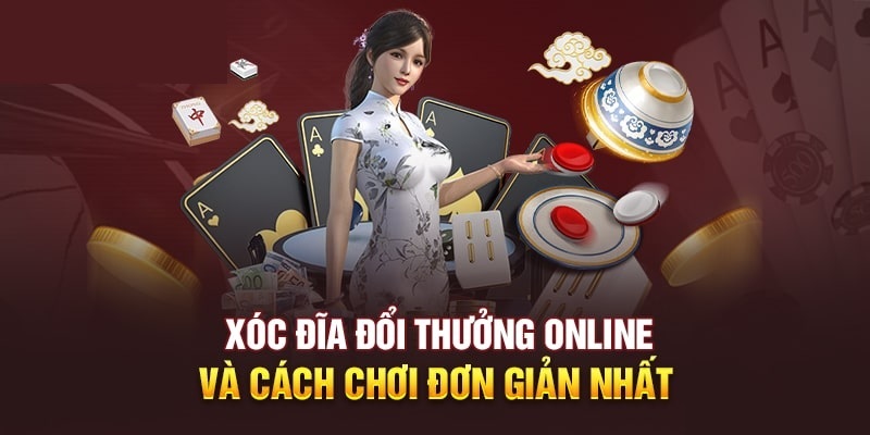 Giới thiệu về tựa game Xóc đĩa đổi thưởng