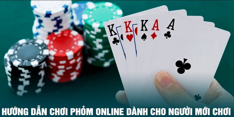 Cách chơi Phỏm cơ bản dành cho tân thủ